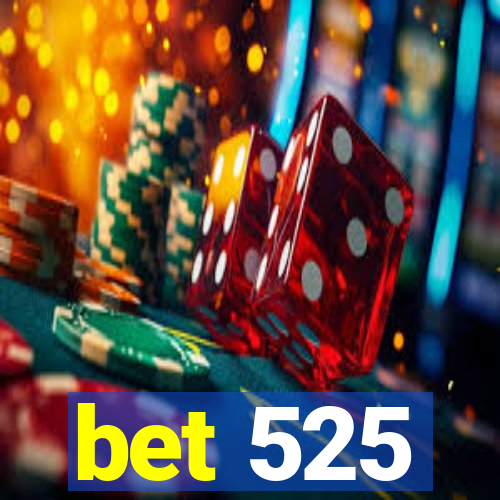 bet 525